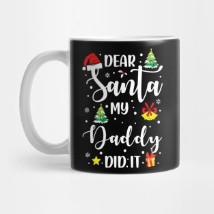 Dear Santa My Daddy Did It Funny Xmas Gifts Mug